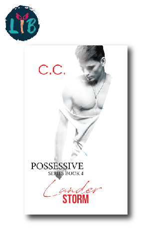 Possessive Series Book 4, Lander Storm by C.C.